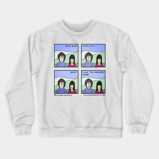 Dumb Crewneck Sweatshirt by crampedconditions